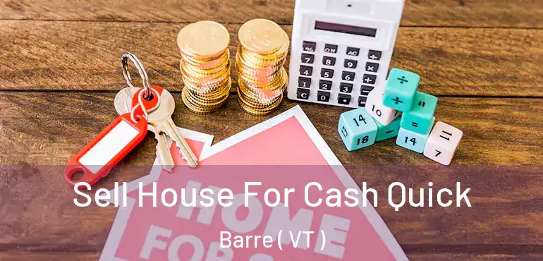  Sell House For Cash Quick Barre ( VT )