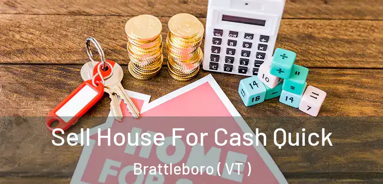  Sell House For Cash Quick Brattleboro ( VT )