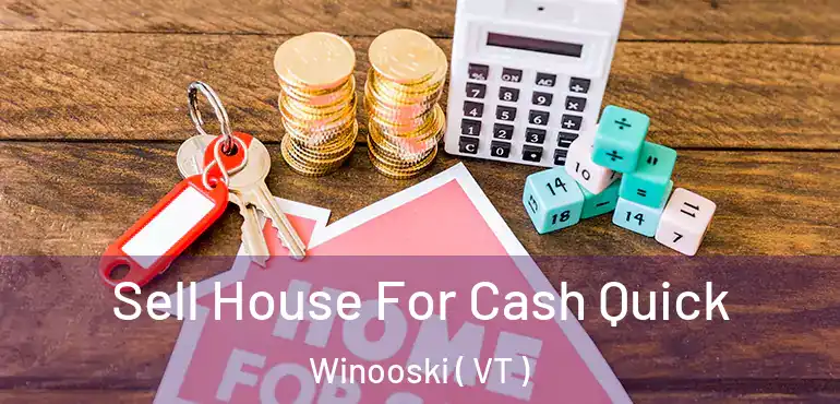  Sell House For Cash Quick Winooski ( VT )