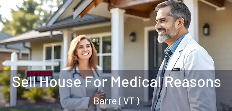  Sell House For Medical Reasons Barre ( VT )