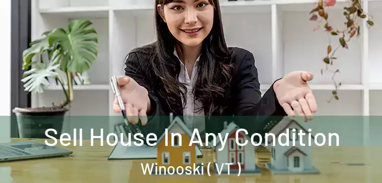  Sell House In Any Condition Winooski ( VT )
