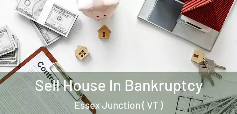  Sell House In Bankruptcy Essex Junction ( VT )
