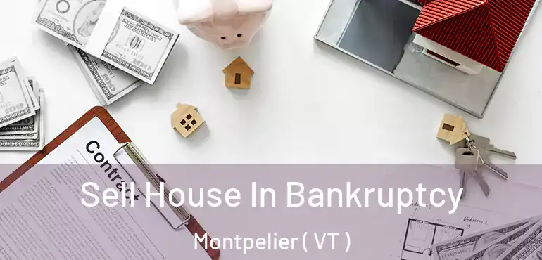 Sell House In Bankruptcy Montpelier ( VT )
