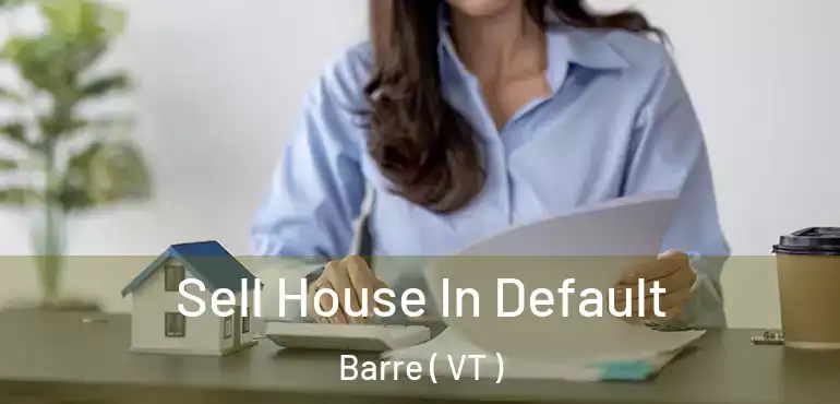  Sell House In Default Barre ( VT )