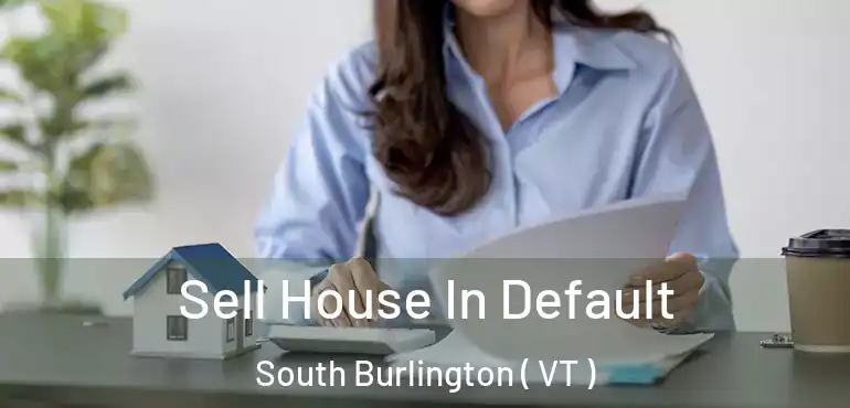  Sell House In Default South Burlington ( VT )