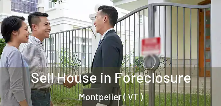  Sell House in Foreclosure Montpelier ( VT )