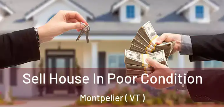  Sell House In Poor Condition Montpelier ( VT )