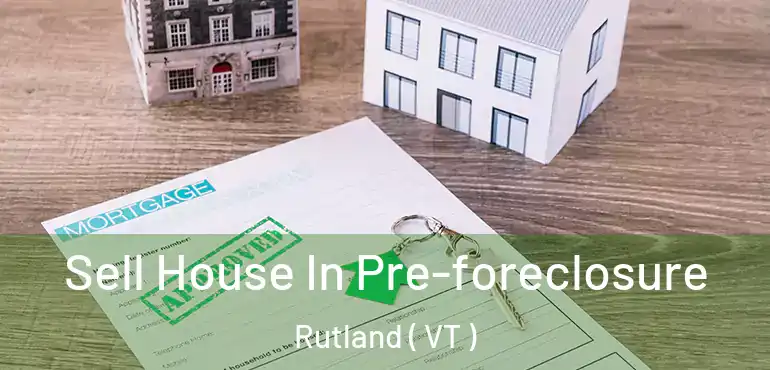  Sell House In Pre-foreclosure Rutland ( VT )