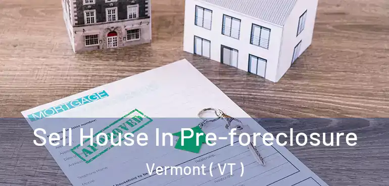  Sell House In Pre-foreclosure Vermont ( VT )