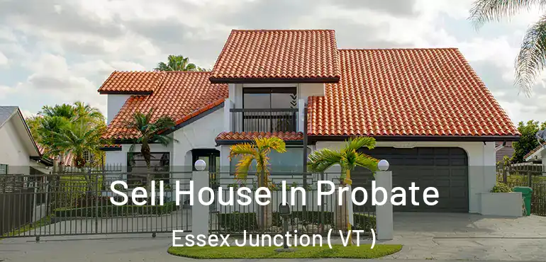  Sell House In Probate Essex Junction ( VT )