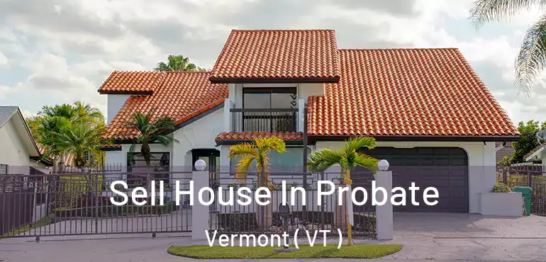  Sell House In Probate Vermont ( VT )