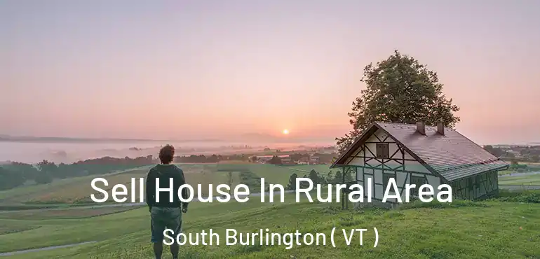  Sell House In Rural Area South Burlington ( VT )
