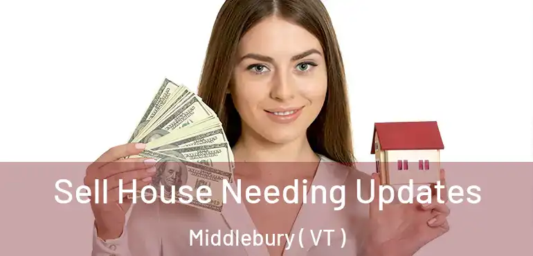  Sell House Needing Updates Middlebury ( VT )