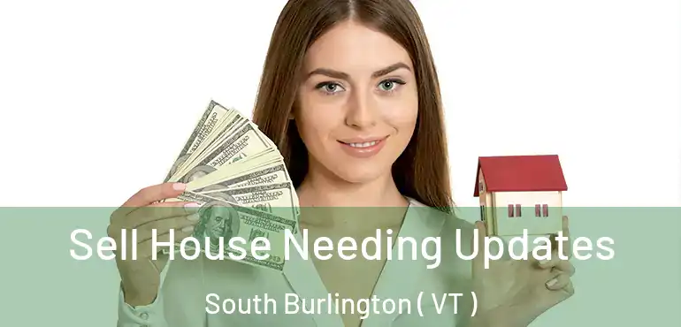  Sell House Needing Updates South Burlington ( VT )