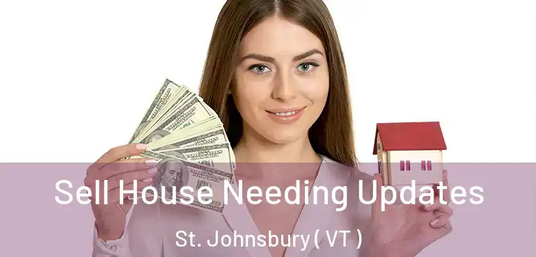  Sell House Needing Updates St. Johnsbury ( VT )