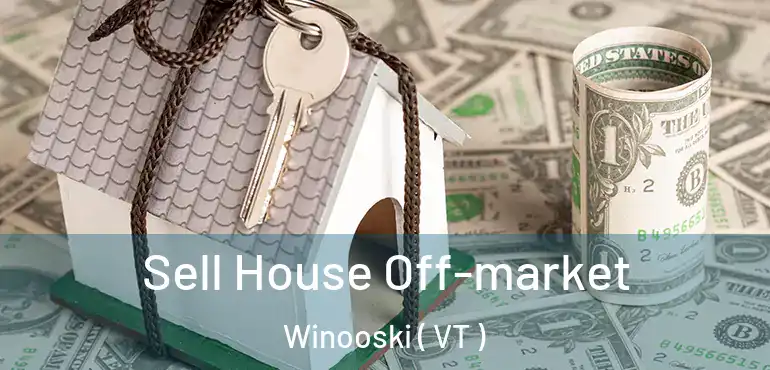  Sell House Off-market Winooski ( VT )