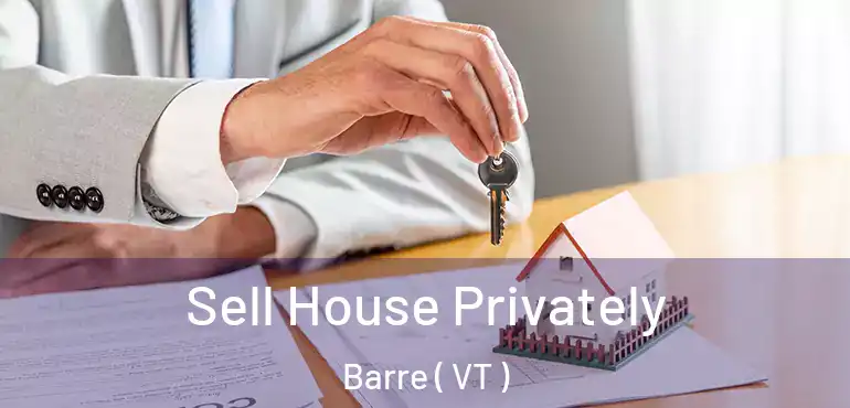  Sell House Privately Barre ( VT )