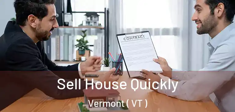 Sell House Quickly Vermont ( VT )
