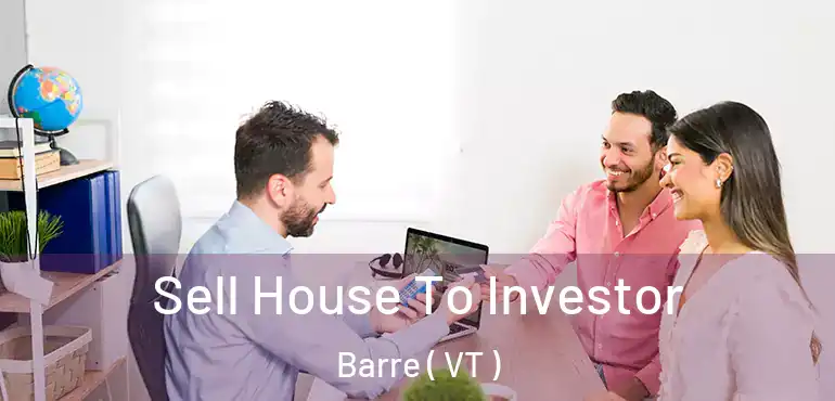  Sell House To Investor Barre ( VT )