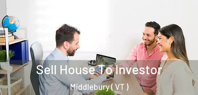  Sell House To Investor Middlebury ( VT )