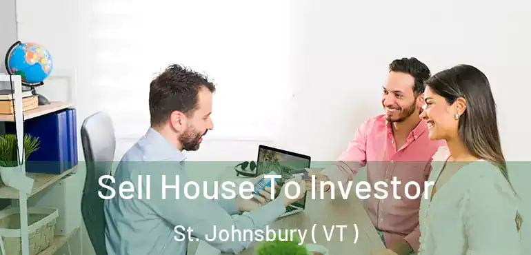  Sell House To Investor St. Johnsbury ( VT )