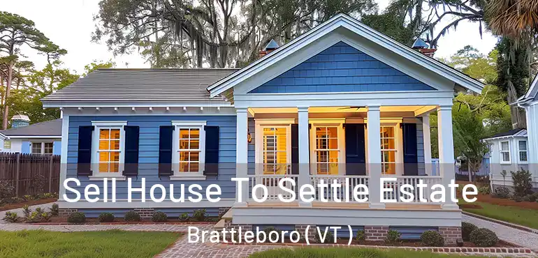  Sell House To Settle Estate Brattleboro ( VT )