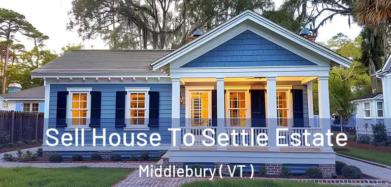  Sell House To Settle Estate Middlebury ( VT )
