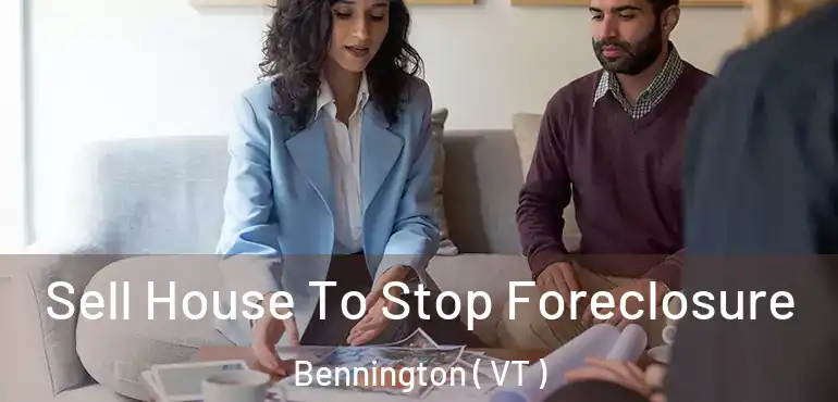  Sell House To Stop Foreclosure Bennington ( VT )