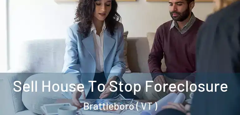  Sell House To Stop Foreclosure Brattleboro ( VT )