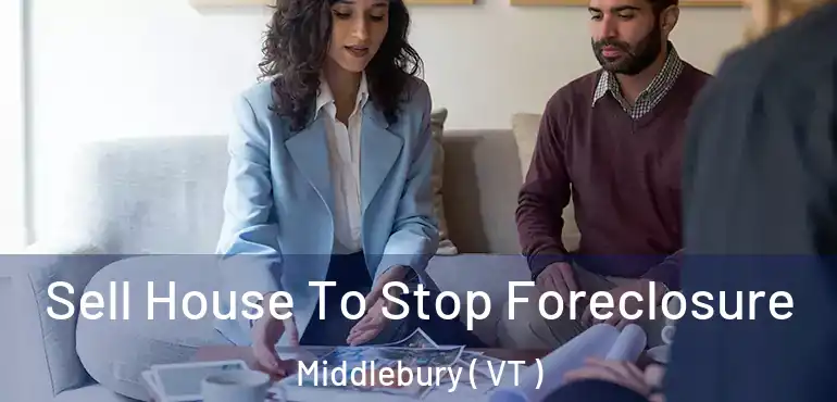  Sell House To Stop Foreclosure Middlebury ( VT )