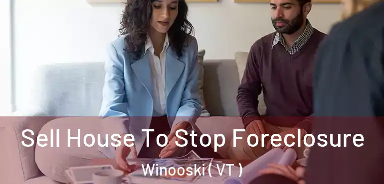  Sell House To Stop Foreclosure Winooski ( VT )
