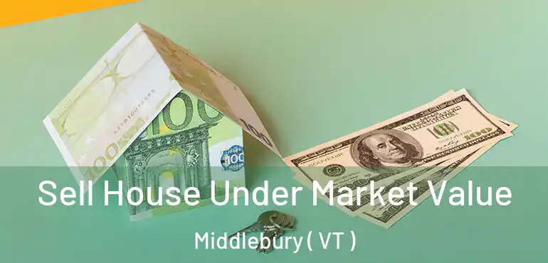  Sell House Under Market Value Middlebury ( VT )