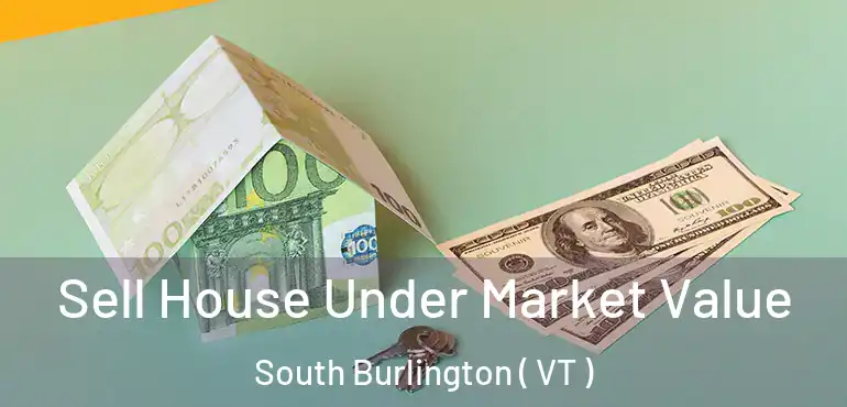  Sell House Under Market Value South Burlington ( VT )