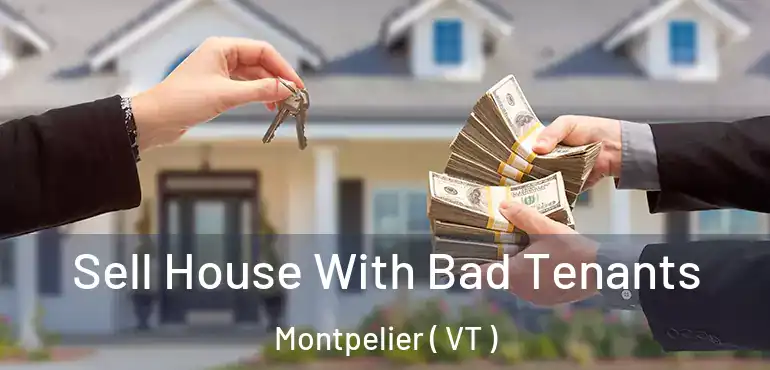 Sell House With Bad Tenants Montpelier ( VT )