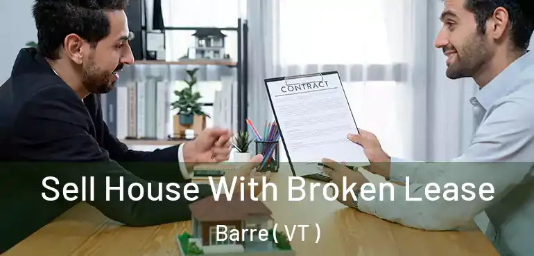  Sell House With Broken Lease Barre ( VT )