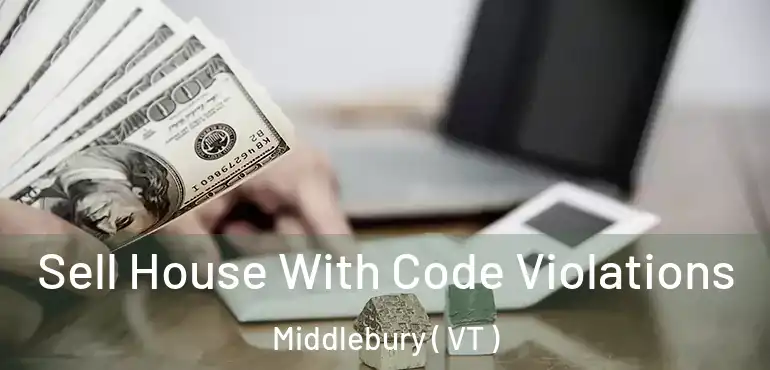  Sell House With Code Violations Middlebury ( VT )
