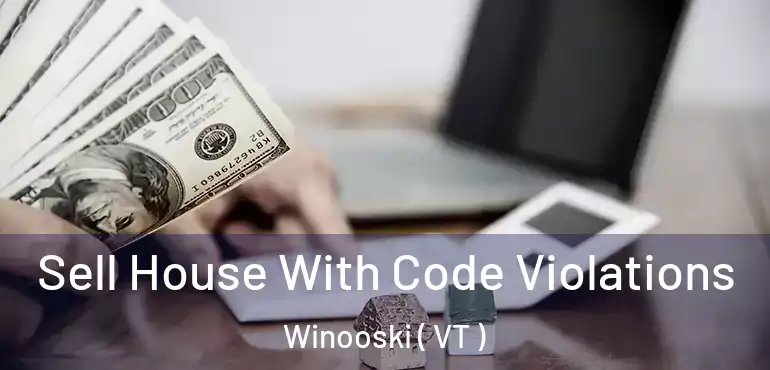  Sell House With Code Violations Winooski ( VT )