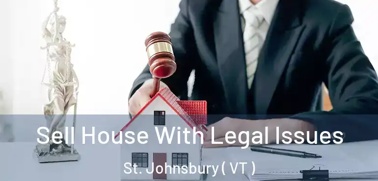  Sell House With Legal Issues St. Johnsbury ( VT )
