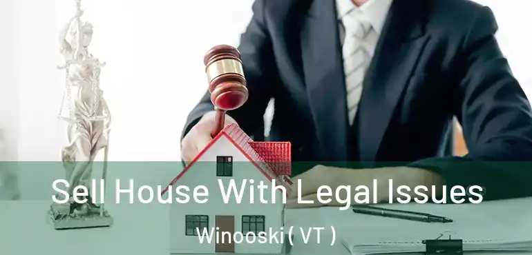  Sell House With Legal Issues Winooski ( VT )