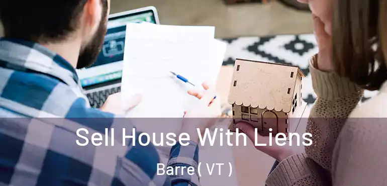  Sell House With Liens Barre ( VT )