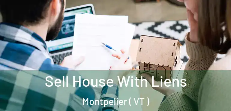  Sell House With Liens Montpelier ( VT )