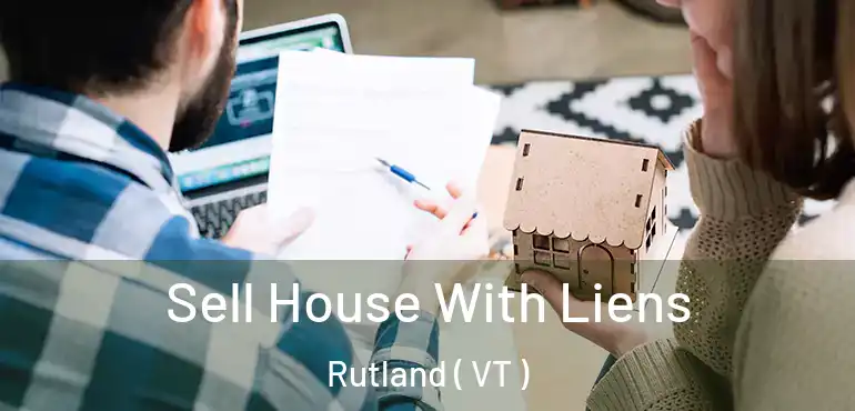  Sell House With Liens Rutland ( VT )