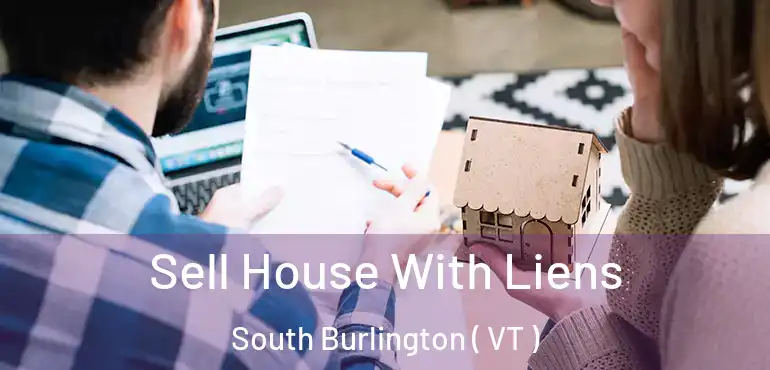  Sell House With Liens South Burlington ( VT )