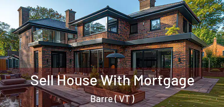  Sell House With Mortgage Barre ( VT )