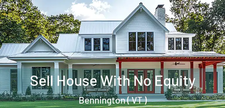  Sell House With No Equity Bennington ( VT )