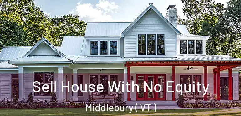  Sell House With No Equity Middlebury ( VT )