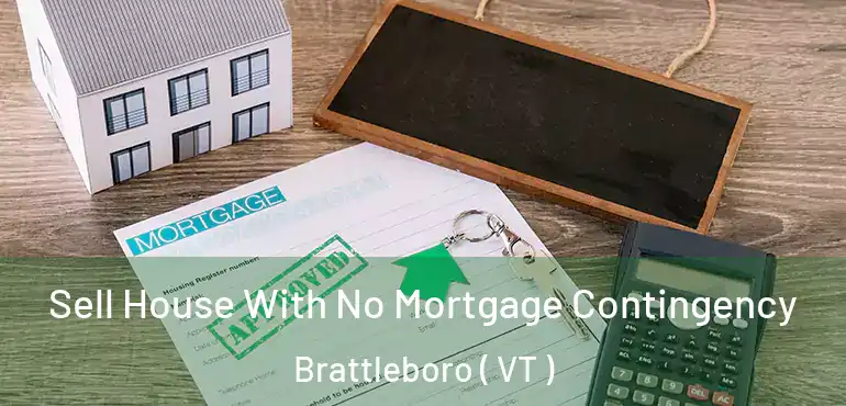  Sell House With No Mortgage Contingency Brattleboro ( VT )
