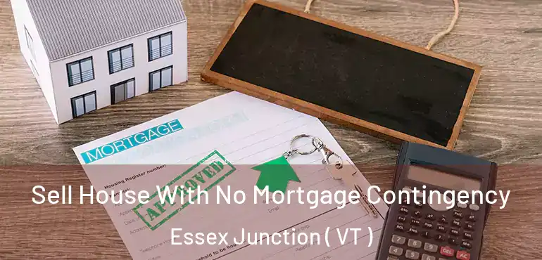  Sell House With No Mortgage Contingency Essex Junction ( VT )