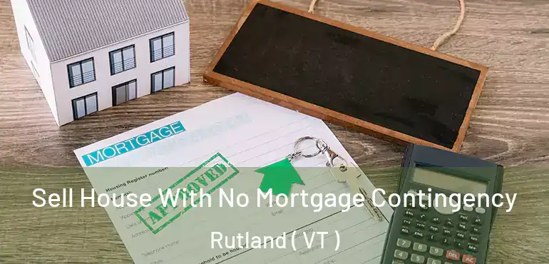  Sell House With No Mortgage Contingency Rutland ( VT )