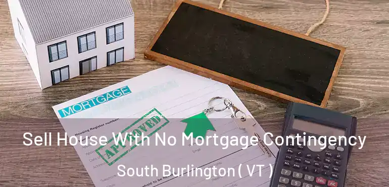  Sell House With No Mortgage Contingency South Burlington ( VT )